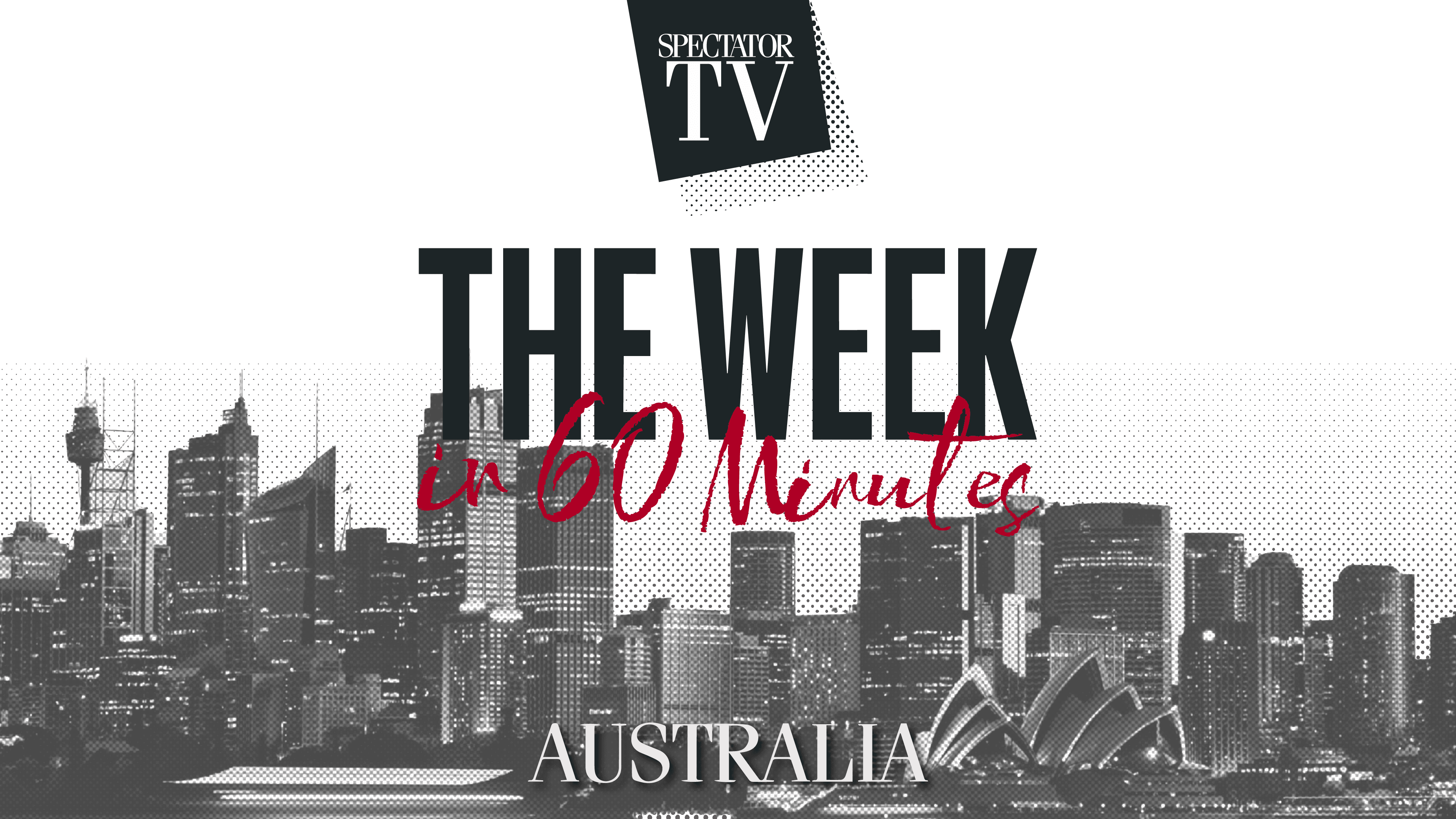 The Week in 60 Minutes Australia: Ep10 | Spectator TV -  Wednesday 10 April, 2024